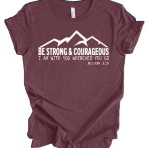 Strong and Courageous T-Shirt in White Lettering