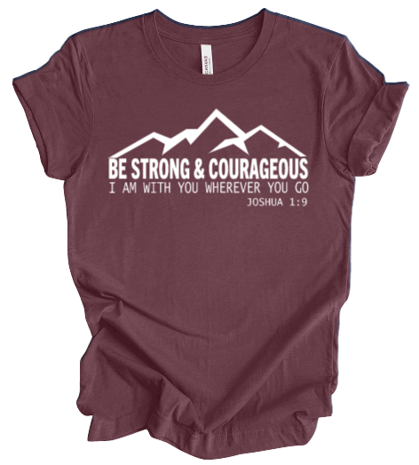 Strong and Courageous T-Shirt in White Lettering